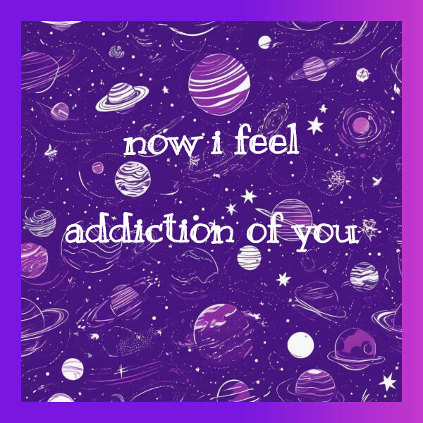 addiction of you